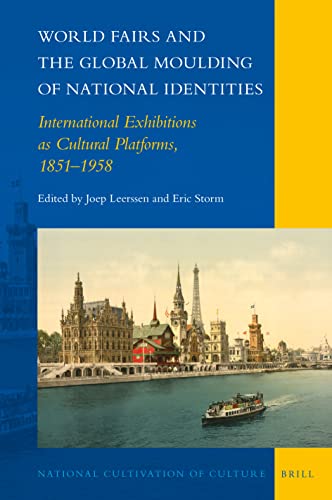 World Fairs and the Global Moulding of National Identities International Exhibitions as Cultural Platforms, 1851–1958