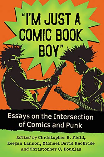 "I'm Just a Comic Book Boy": Essays on the Intersection of Comics and Punk