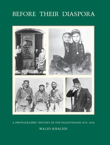 Before their Diaspora: A Photographic History of the Palestinians 1876-1948