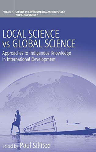 Local Science Vs Global Science: Approaches to Indigenous Knowledge in International Development