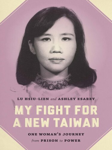 My Fight for a New Taiwan: One Woman's Journey From Prison to Power
