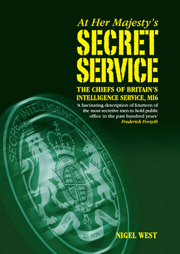 At Her Majesty's Secret Service: The Chiefs of Britain's Intelligence Agency, Mi6