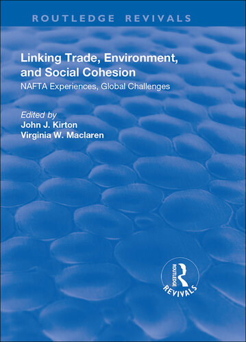 Linking Trade, Environment, and Social Cohesion: NAFTA Experiences, Global Challenges