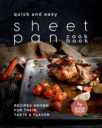 Quick and Easy Sheet Pan Cookbook: Recipes Known for Their Taste & Flavor