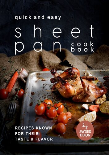 Quick and Easy Sheet Pan Cookbook: Recipes Known for Their Taste & Flavor