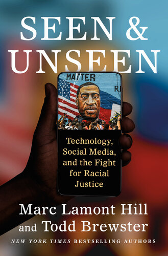 Seen and Unseen : Technology, Social Media, and the Fight for Racial Justice