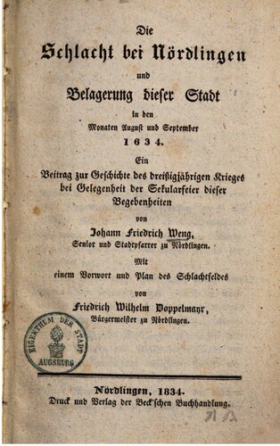 Die Schlacht bei Nördlingen und die Belagerung dieser Stadt in den Monaten August und September 1634 : Ein Beitrag zur Geschichte des Dreißigjährigen Krieges