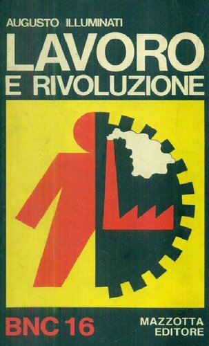 Lavoro e rivoluzione. Produttivismo e lotte operaie dal 1945 al 1973