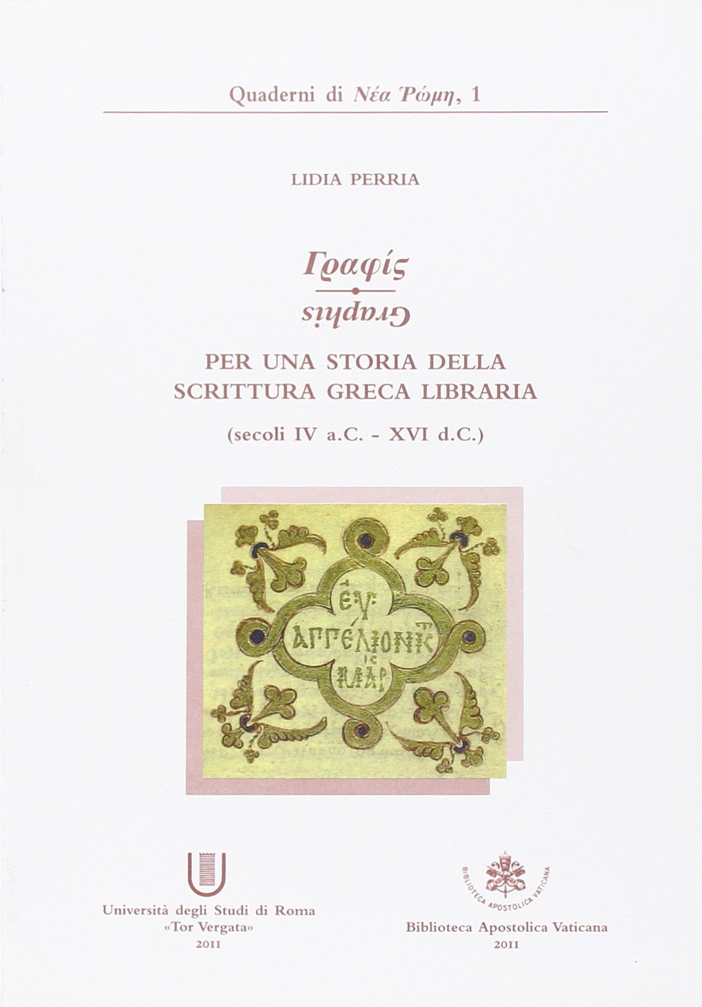 Graphis. Per una storia della scrittura greca libraria (secoli IV a.C.-XVI d.C.)