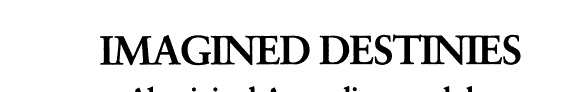 Imagined Destinies: Aboriginal Australians and the Doomed Race Theory, 1880-1939