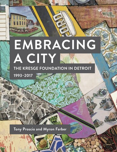 Embracing a City, The Kresge Foundation in Detroit: 1993-2017