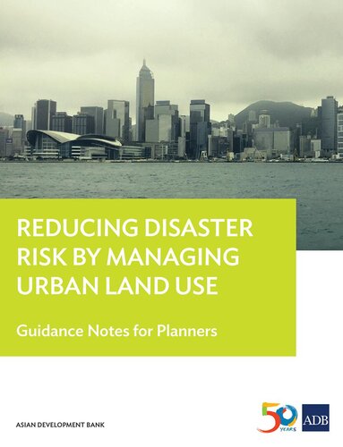 Reducing Disaster Risk by Managing Urban Land Use : Guidance Notes for Planners.