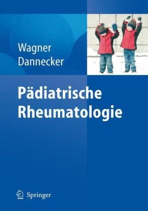 Pädiatrische Rheumatologie: Mit 335 Abbildungen, davon 201 in Farbe und 131 Tabellen