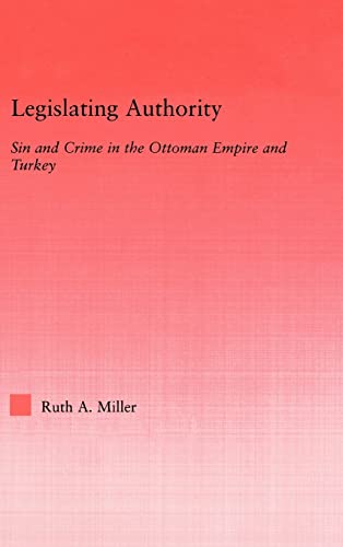 Legislating Authority: Sin and Crime in the Ottoman Empire and Turkey