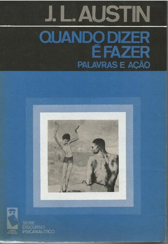 Quando Dizer é Fazer [How to Do Things with Words: Como Fazer Coisas com Palavras]