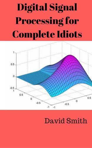 Digital Signal Processing for Complete Idiots