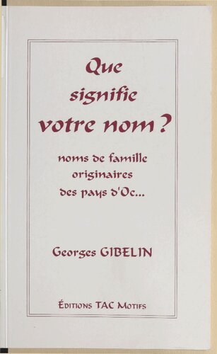 Que signifie votre nom?: étude onomastique des noms de famille originaires des pays d'Oc
