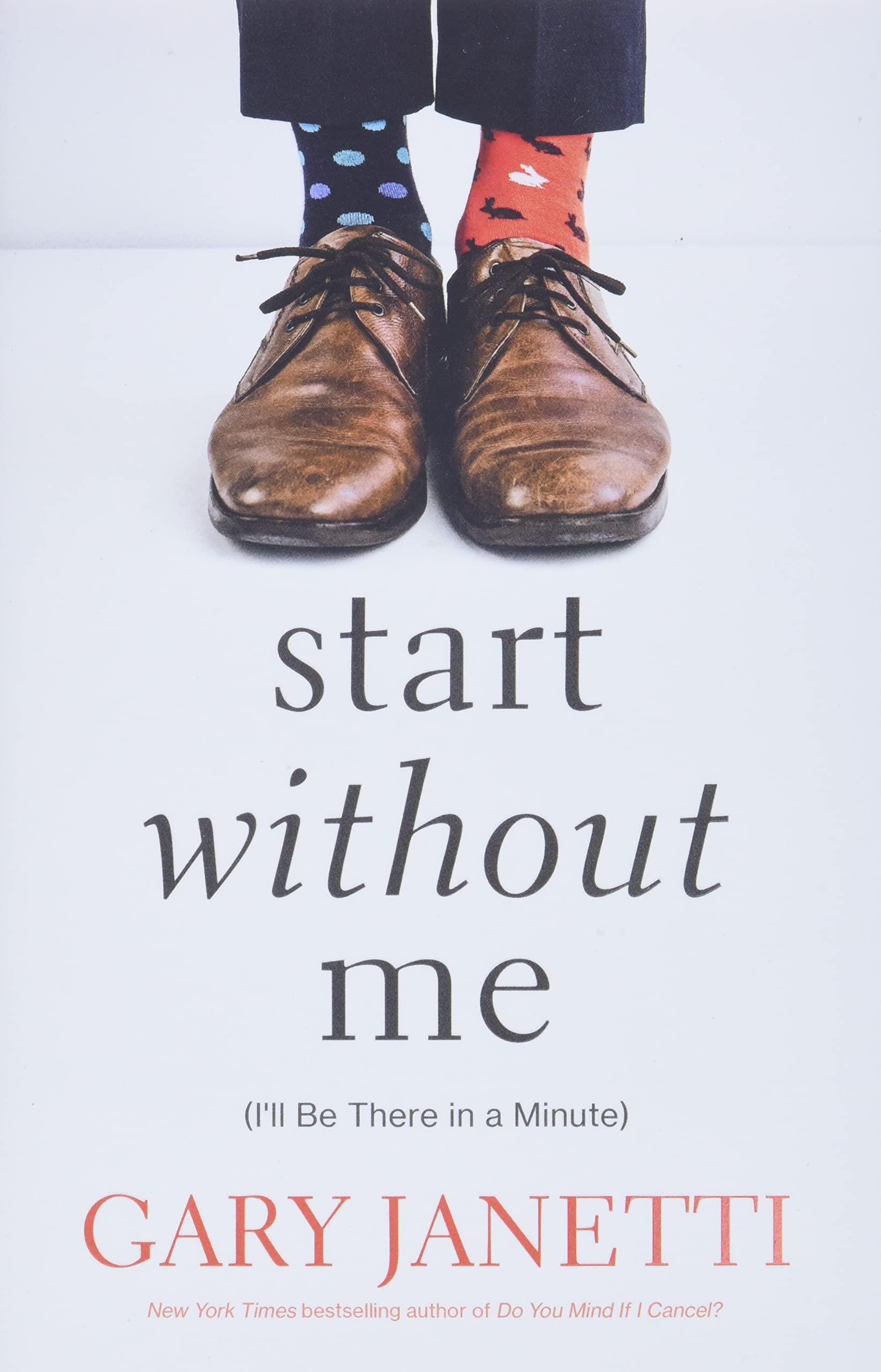 Start Without Me: (I'll Be There in a Minute)