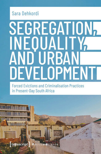 Segregation, Inequality, and Urban Development: Forced Evictions and Criminalisation Practices in Present-Day South Africa