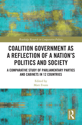 Coalition Government as a Reflection of a Nation's Politics and Society: A Comparative Study of Parliamentary Parties and Cabinets in 12 Countries