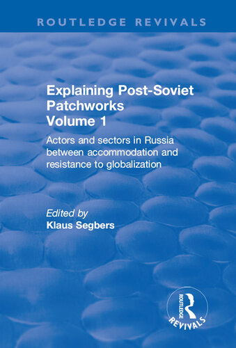 Explaining Post-Soviet Patchworks: The Political Economy of Regions, Regimes and Republics (Explaining Post-Soviet Patchworks, Volume 1)