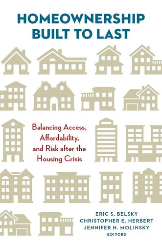 Homeownership Built to Last: Balancing Access, Affordability, and Risk After the Housing Crisis