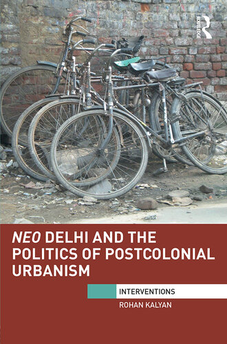 Neo Delhi and the Politics of Postcolonial Urbanism