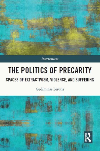 The Politics of Precarity: Spaces of Extractivism, Violence, and Suffering