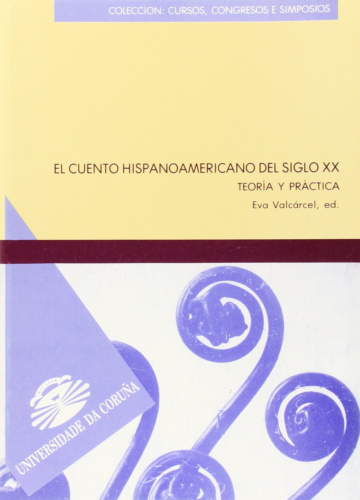 El cuento hispanoamericano del siglo XX. Teoría y práctica