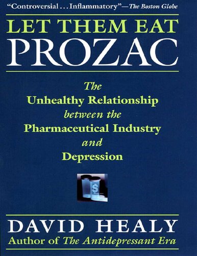 Let Them Eat Prozac: The Unhealthy Relationship between the Pharmaceutical Industry and Depression