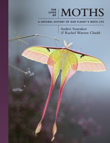 The Lives of Moths: A Natural History of Our Planet's Moth Life