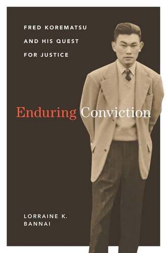 Enduring conviction Fred Korematsu and his quest for justice