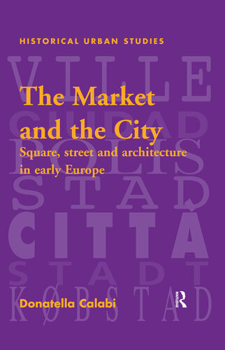 The market and the city : square, street and architecture in early modern Europe