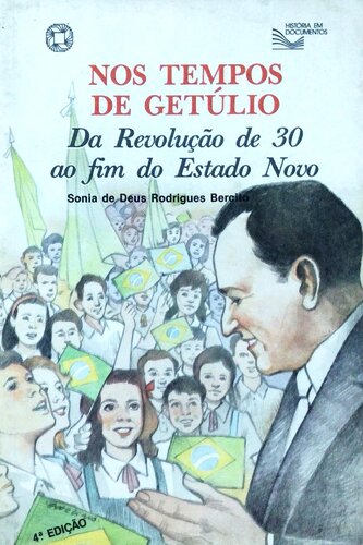 Nos tempos de Getúlio: Da revolução de 30 ao fim do Estado Novo