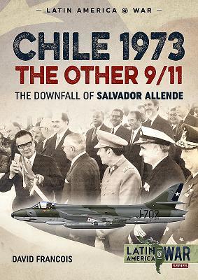 Chile 1973 - the Other 9/11: The Downfall of Salvador Allende