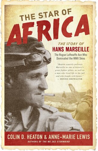 The Star of Africa the story of Hans Marseille, the rogue Luftwaffe ace who dominated the WWII skies