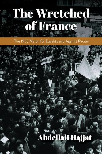 The wretched of France : the 1983 March for Equality and against Racism