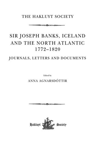 Sir Joseph Banks, Iceland and the North Atlantic 1772-1820 / Journals, Letters and Documents