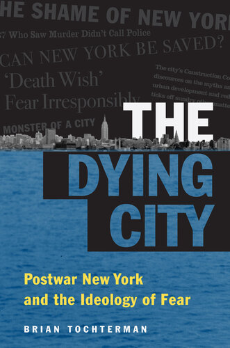 The Dying City Postwar New York and the Ideology of Fear