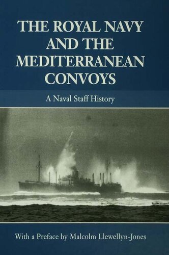The Royal Navy and the Mediterranean convoys : a naval staff history