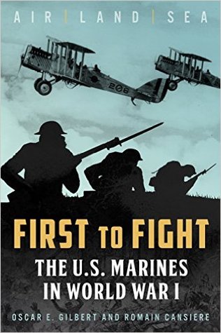 First to Fight: The U.S. Marines in World War I