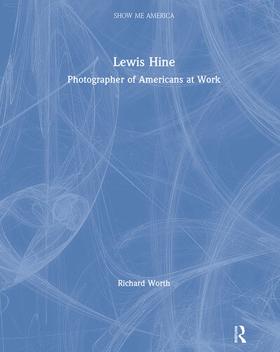 Lewis Hine: Photographer of Americans at Work