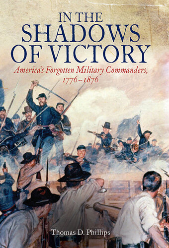 In the shadows of victory : America's forgotten military leaders, 1776-1876