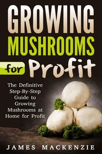 Growing Mushrooms for Profit: The Definitive cGrowing Mushrooms for Profit, Growing Mushrooms ... Mushrooms, Growing Oyster Mushrooms)