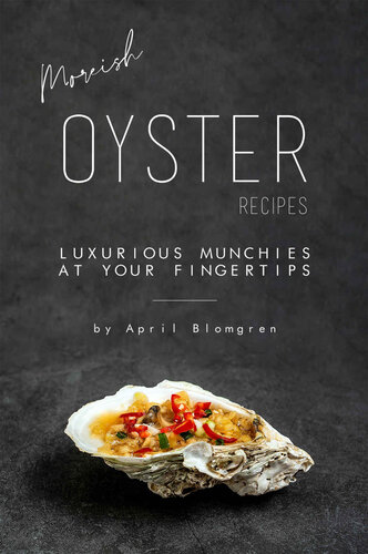 Moreish Oyster Recipes: Luxurious Munchies at Your Fingertips