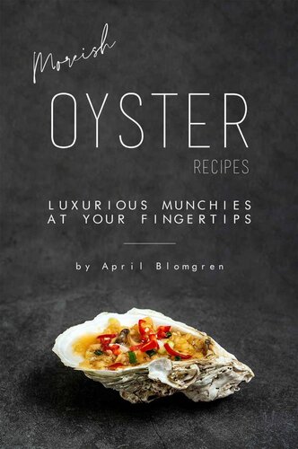 Moreish Oyster Recipes: Luxurious Munchies at Your Fingertips