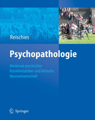 Psychopathologie: Merkmale psychischer Krankheitsbilder und klinische Neurowissenschaft