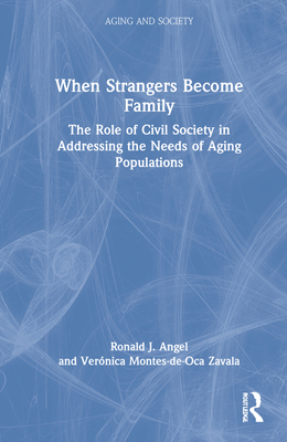 When Strangers Become Family: The Role of Civil Society in Addressing the Needs of Aging Populations