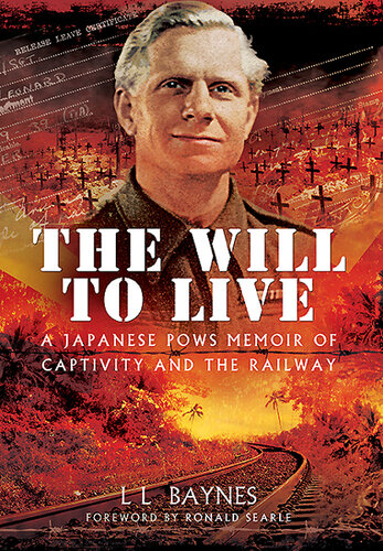 The Will to Live : a japanese POWs Memoir of Captivity and The Railway.
