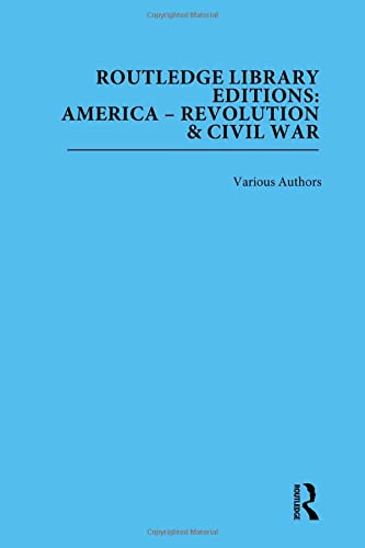 Routledge Library Editions: America: Revolution and Civil War
